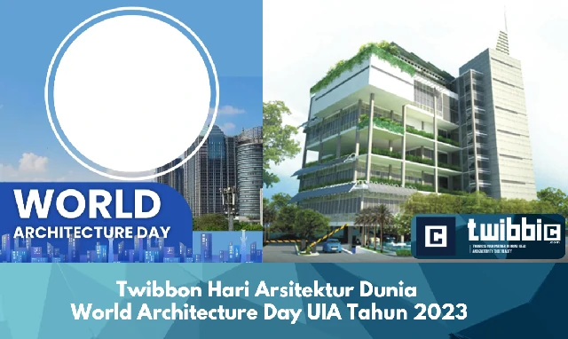 Twibbon Hari Arsitektur Dunia-World Architecture Day UIA Tahun 2023