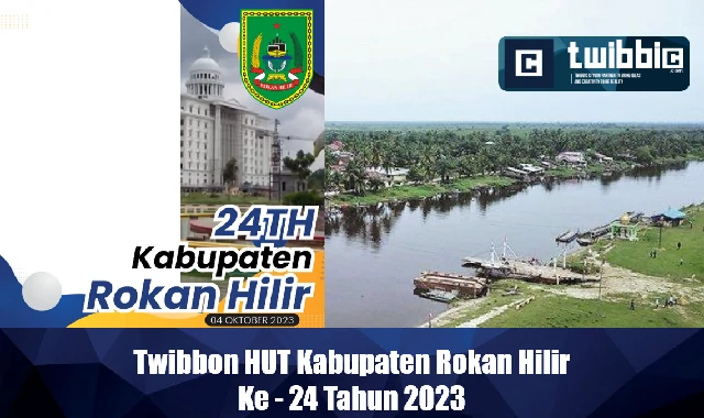 Twibbon HUT Kabupaten Rokan Hilir Ke - 24 Tahun 2023