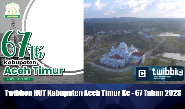 Twibbon HUT Kabupaten Aceh Timur Ke - 67 Tahun 2023